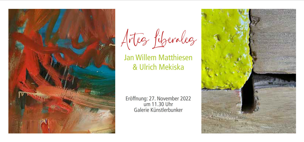 Ausstellung Artes Liberales Jan Willem Matthiesen & Ulrich Mekiska November 2022 Galerie Künstlerbunker