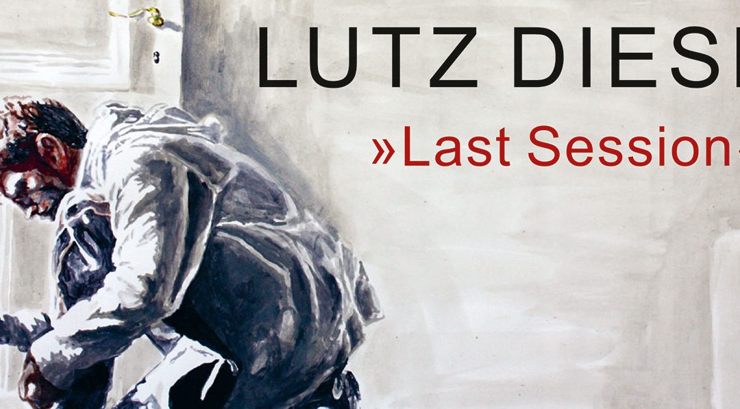 Lutz Diese >> Last Session